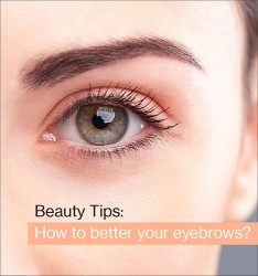 Beauty Tips:  How to better your eyebrows?